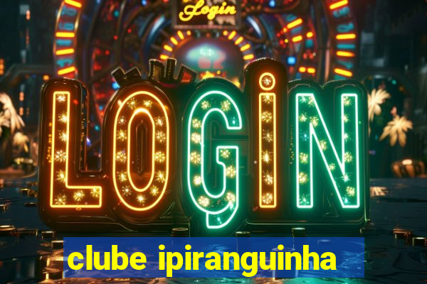 clube ipiranguinha